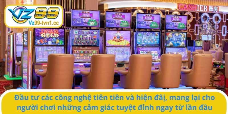 Đầu tư các công nghệ tiên tiến và hiện đại, mang lại cho người chơi những cảm giác tuyệt đỉnh ngay từ lần đầu